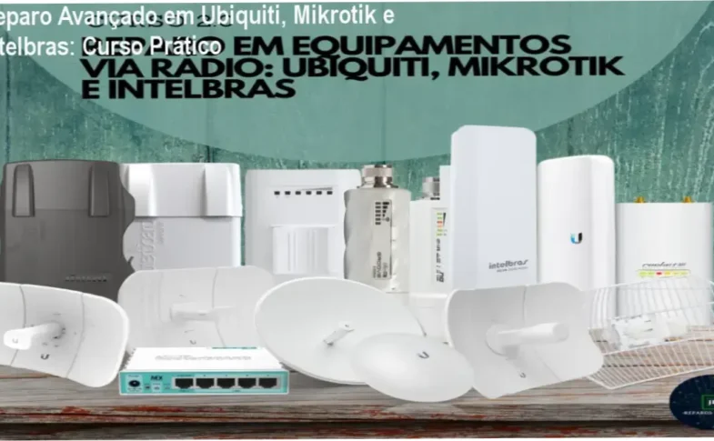 Aulas práticas de reparo em equipamentos Ubiquiti, Mikrotik e Intelbras em ambiente de laboratório