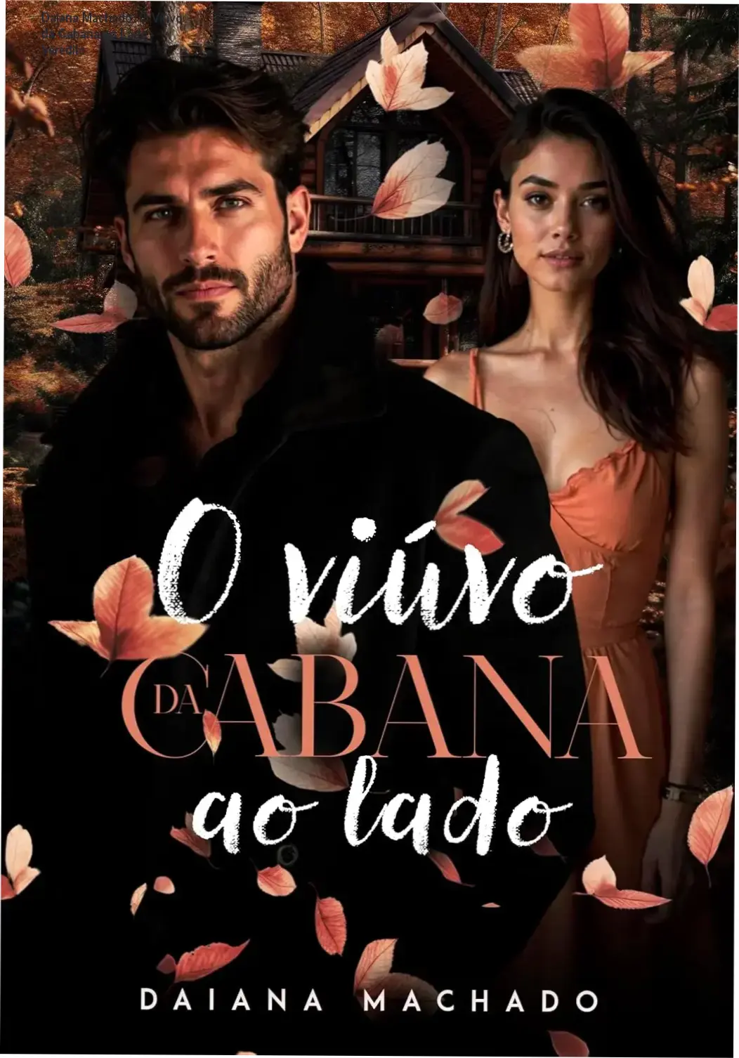 Capa do ebook O Viúvo da Cabana ao Lado da autora Daiana Machado mostrando uma cabana rústica nas montanhas dos Apalaches