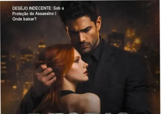 Capa do eBook Desejo Indecente: Sob a Proteção do Assassino