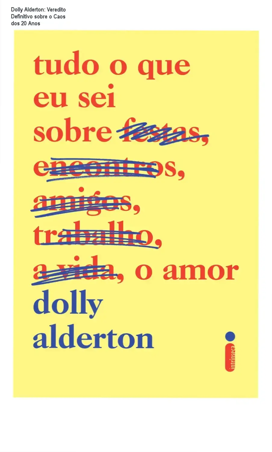 Capa do livro Tudo o que eu sei sobre o amor de Dolly Alderton edição Intrínseca