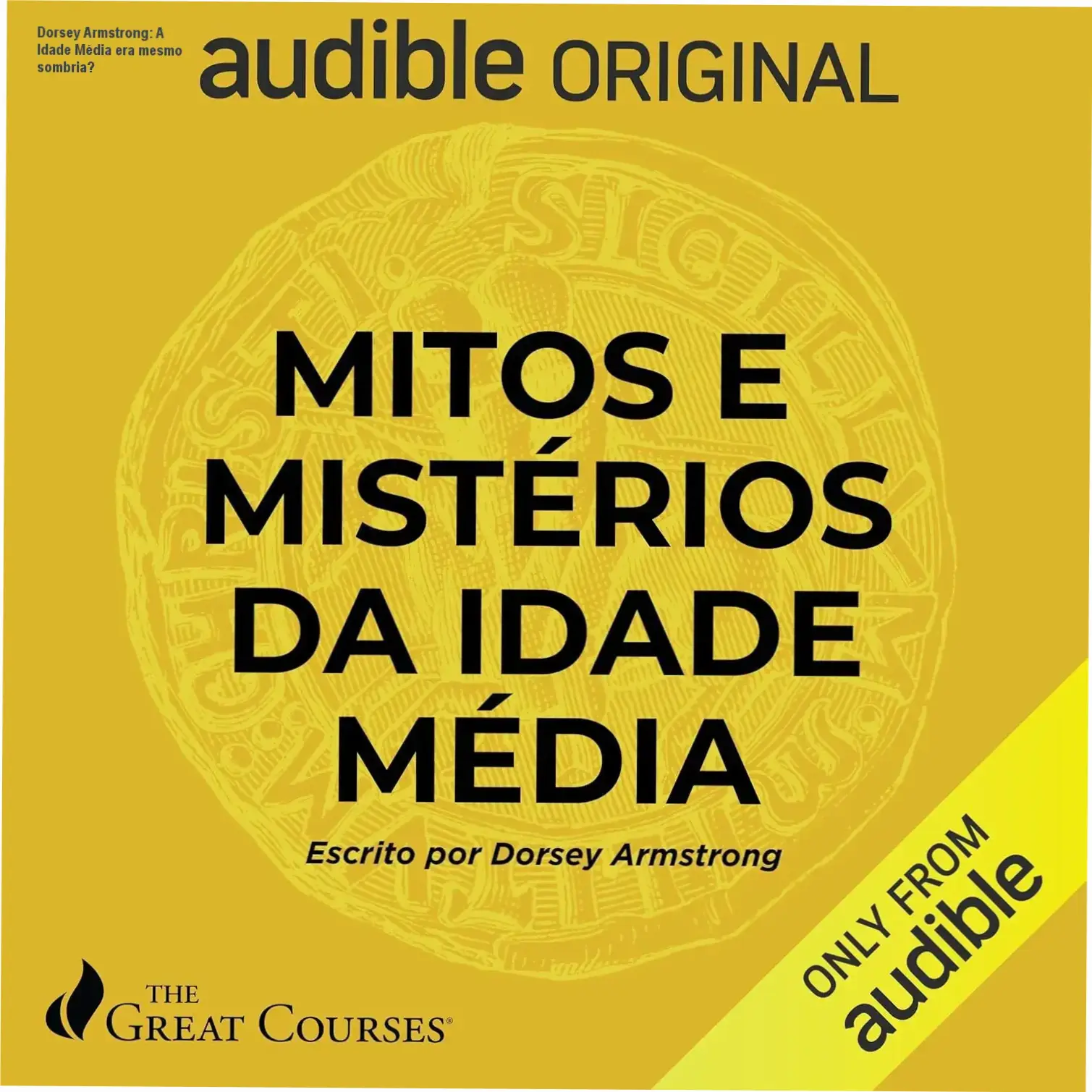Capa do livro Mitos e mistérios da Idade Média de Dorsey Armstrong