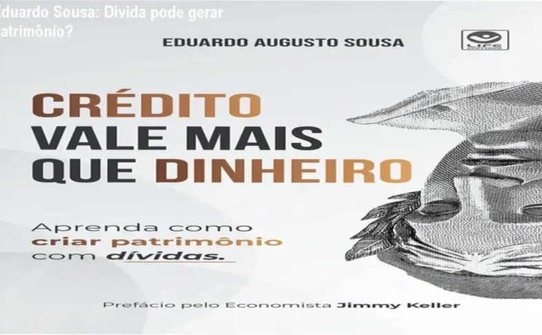 Livro de Eduardo Sousa sobre como usar crédito para construir patrimônio