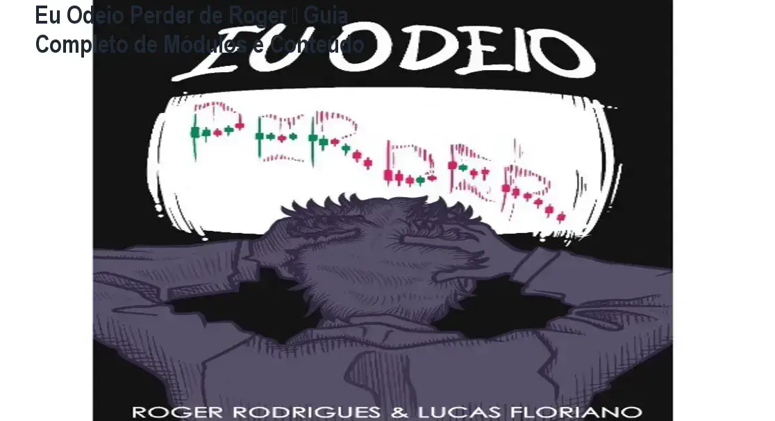 Eu Odeio Perder de Roger – módulos, aulas e conteúdo programático