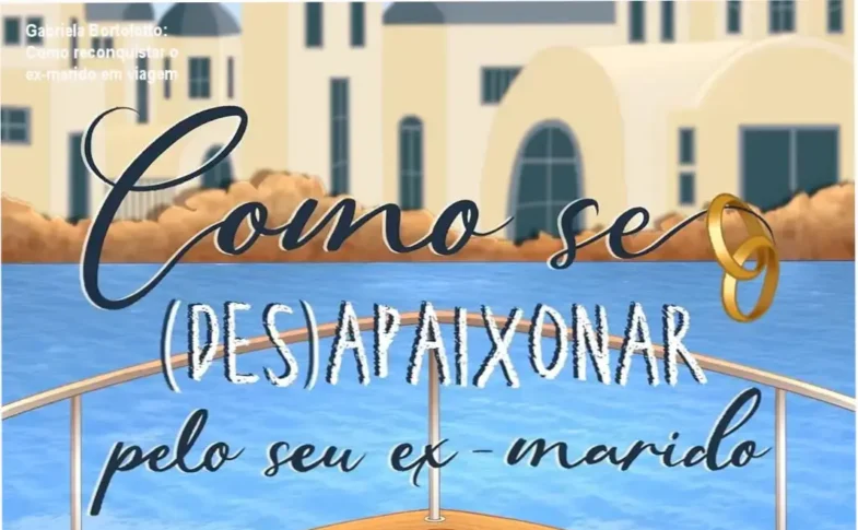 Capa do eBook Como Se (Des)Apaixonar Pelo Seu Ex-Marido de Gabriela Bortolotto