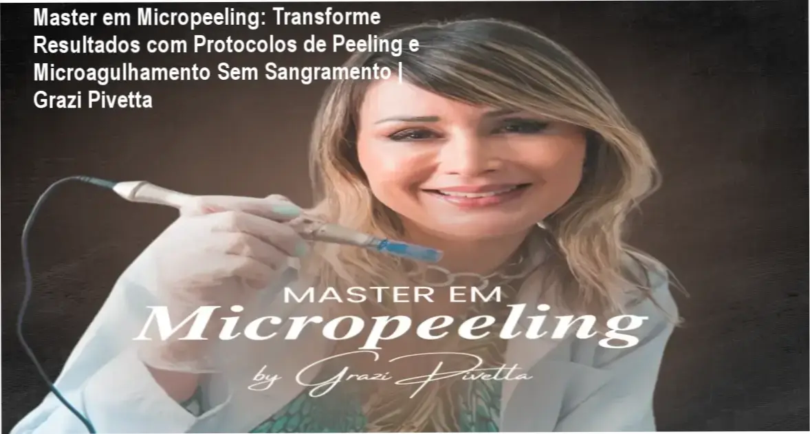 Imagem ilustrativa do curso Master em Micropeeling, com destaque para técnicas de microagulhamento e aplicação de peelings personalizados.