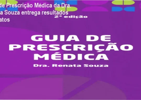 Guia de Prescrição Médica da Dra. Renata Souza – ferramenta essencial para médicos generalistas em plantões