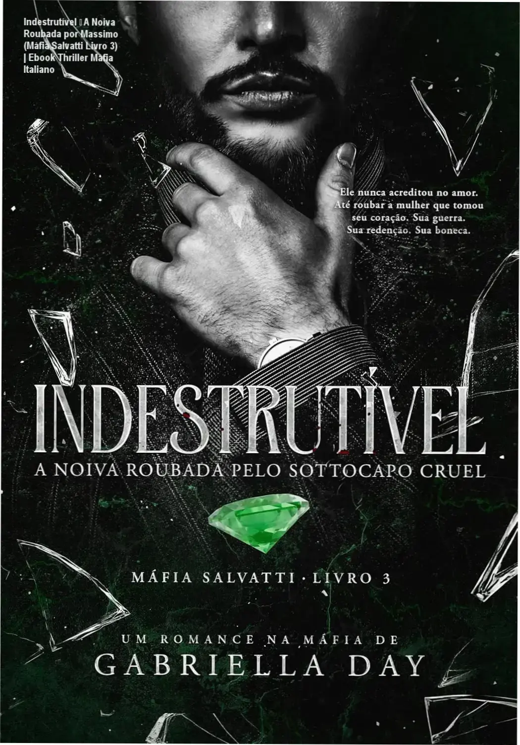 Capa digital do ebook 'Indestrutível: A Noiva Roubada pelo Sottocapo Cruel' – destaque para o Sottocapo Massimo Salvatti e a jovem Beatrice em train de romance intenso