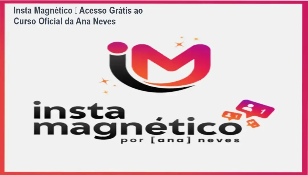 Insta Magnético da Ana Neves – download gratuito e licença oficial