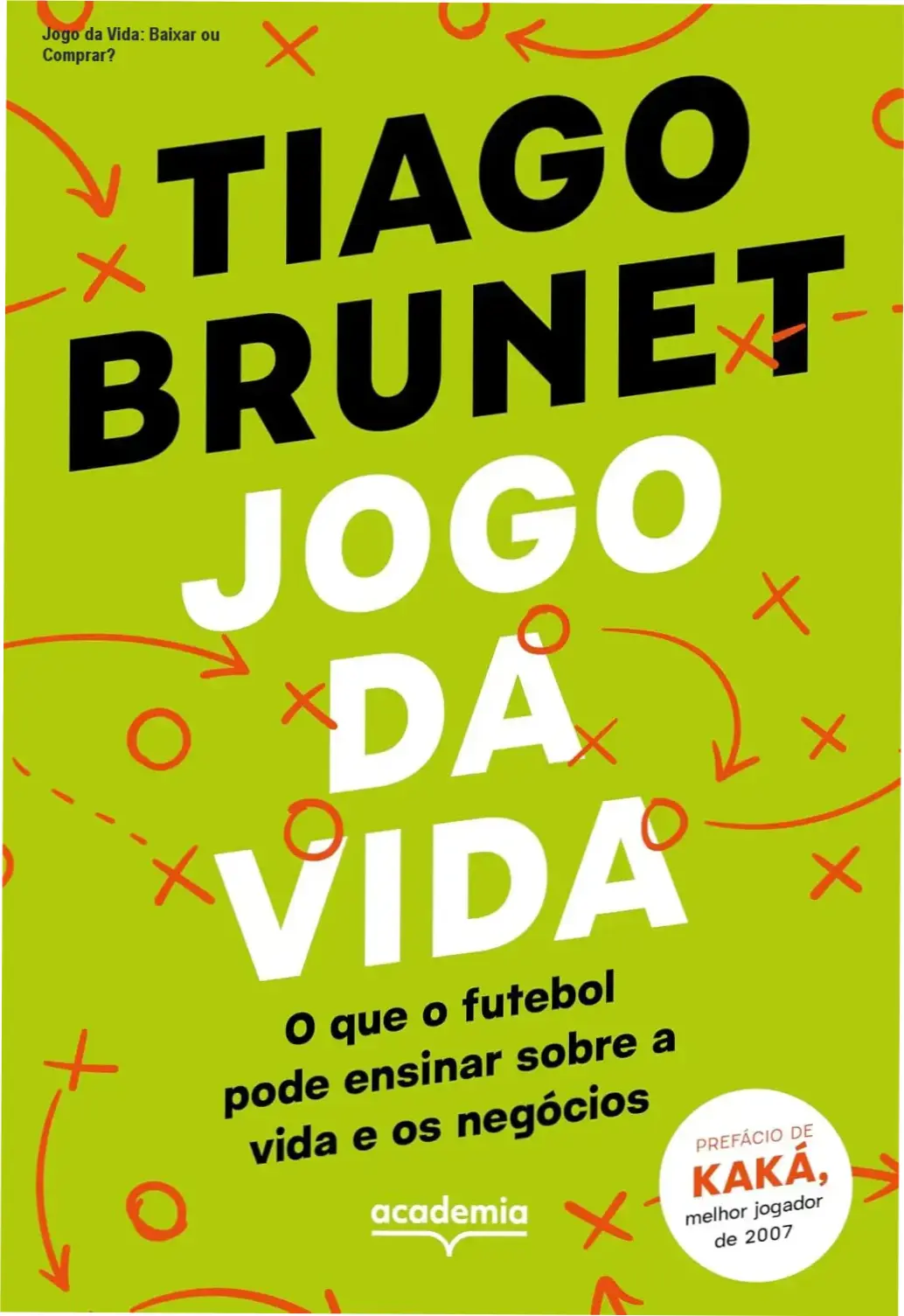 Capa do livro Jogo da Vida de Tiago Brunet ilustrando lições de futebol para a vida e os negócios