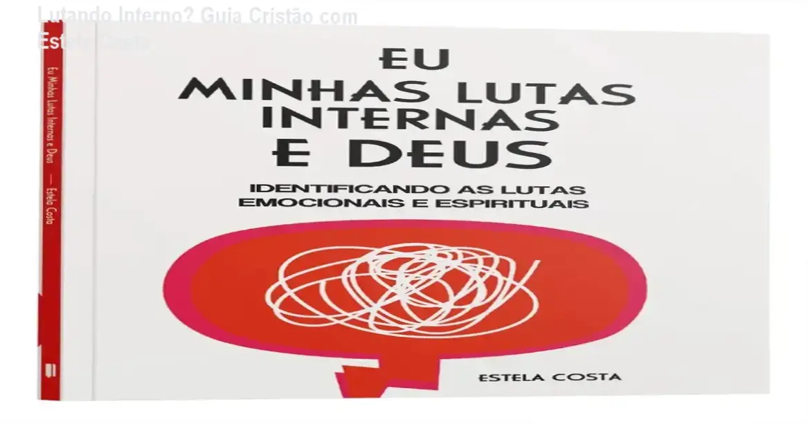 Capa do livro 'Eu, Minhas Lutas Internas e Deus' com Estela Costa, ilustrando reflexões espirituais e emocionais
