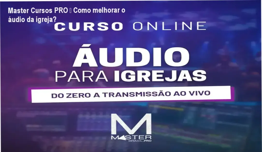 Mestre de som ajustando mesa digital em igreja após o Curso Áudio para Igrejas