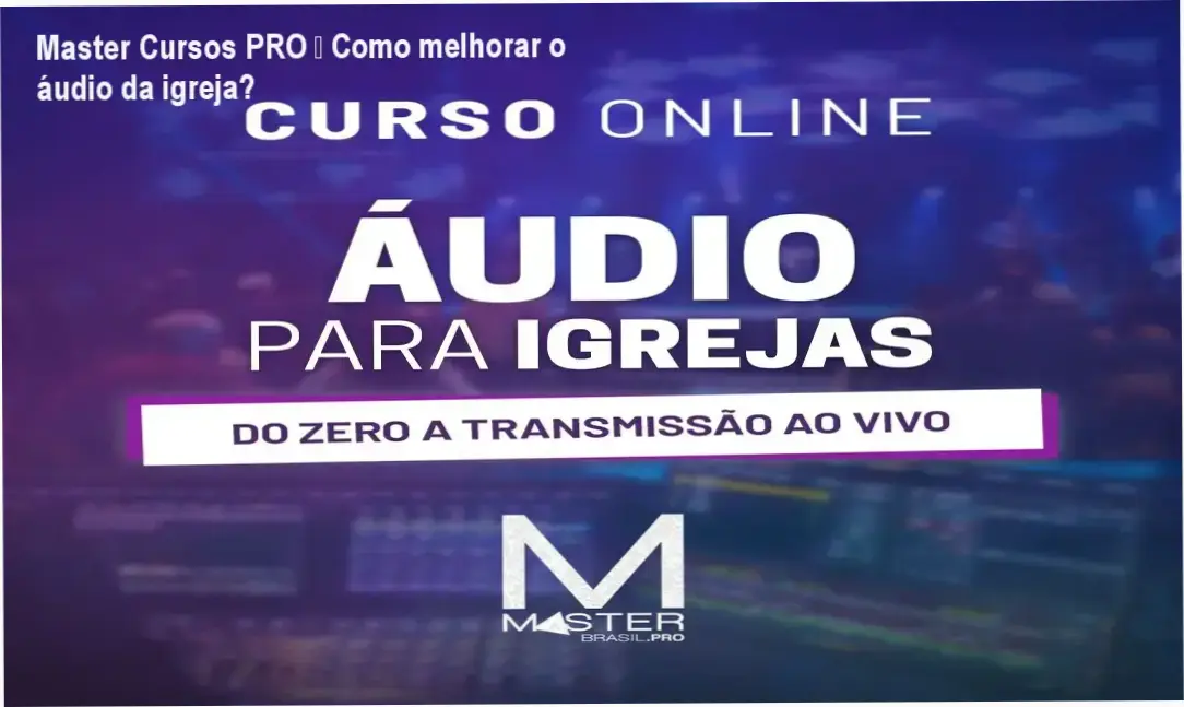 Mestre de som ajustando mesa digital em igreja após o Curso Áudio para Igrejas