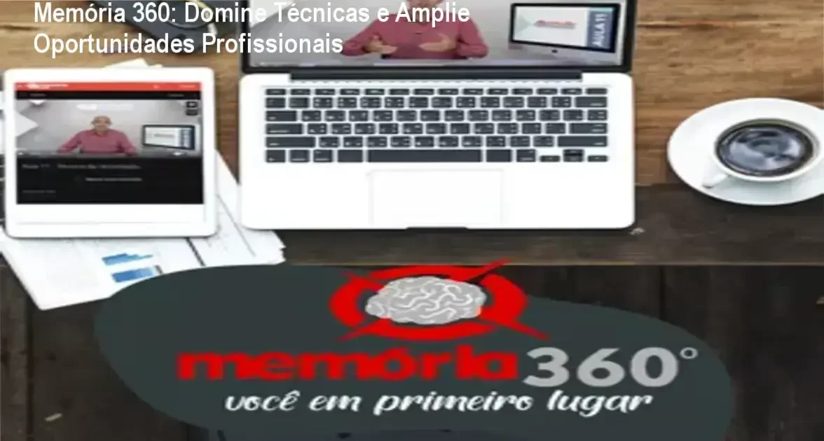 Memória 360 Renato Alves – aplicação prática na carreira e oportunidades profissionais