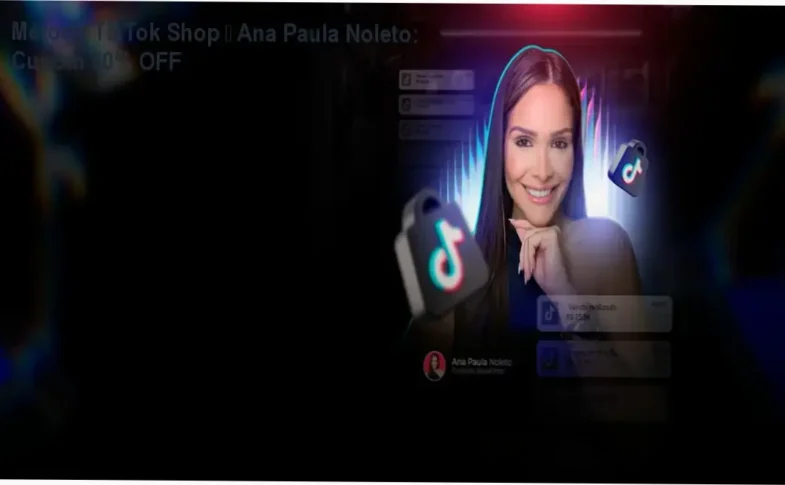 Método TikTok Shop – Ana Paula Noleto com cupom de 50% OFF