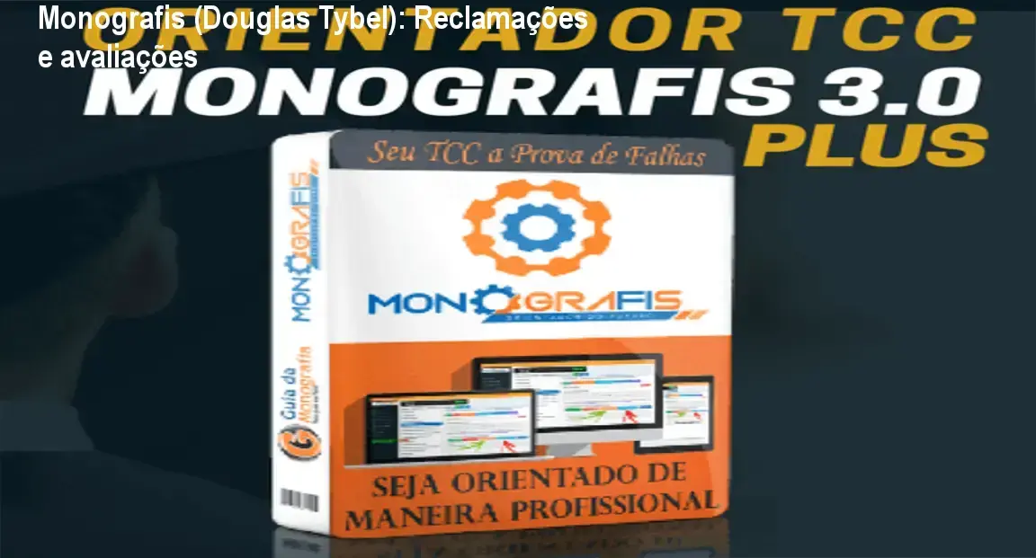 Monografis de Douglas Tybel – reclamações, avaliações e reputação dos usuários