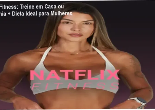 Expert fitness feminina Natasha Villaschi no guia da plataforma Natflix para treinos, alimentação e saúde