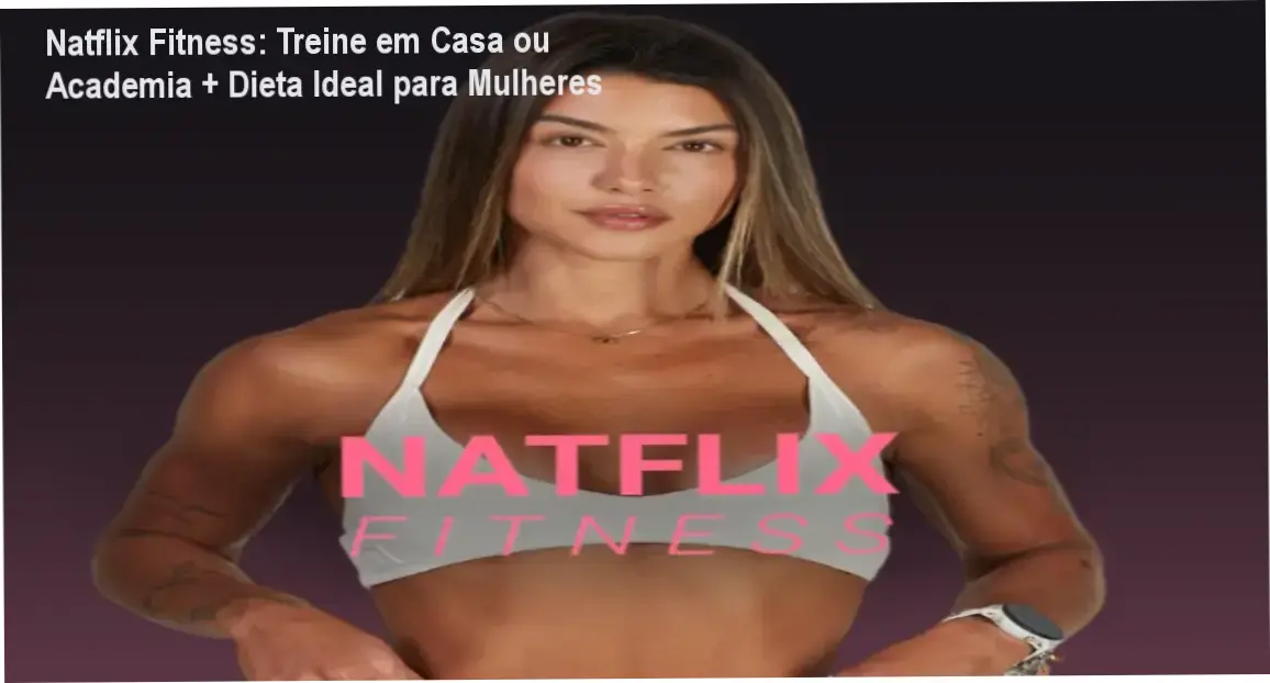 Expert fitness feminina Natasha Villaschi no guia da plataforma Natflix para treinos, alimentação e saúde