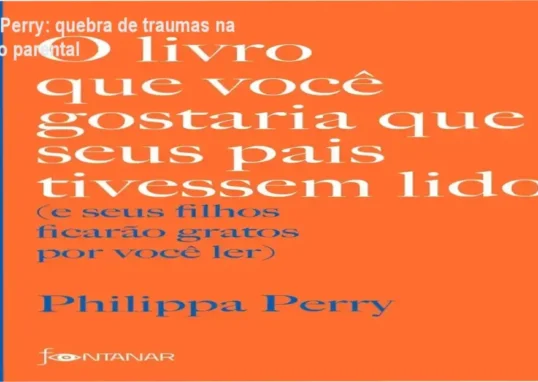 Capa do livro de Philippa Perry abordando quebra de traumas e conexão emocional entre pais e filhos