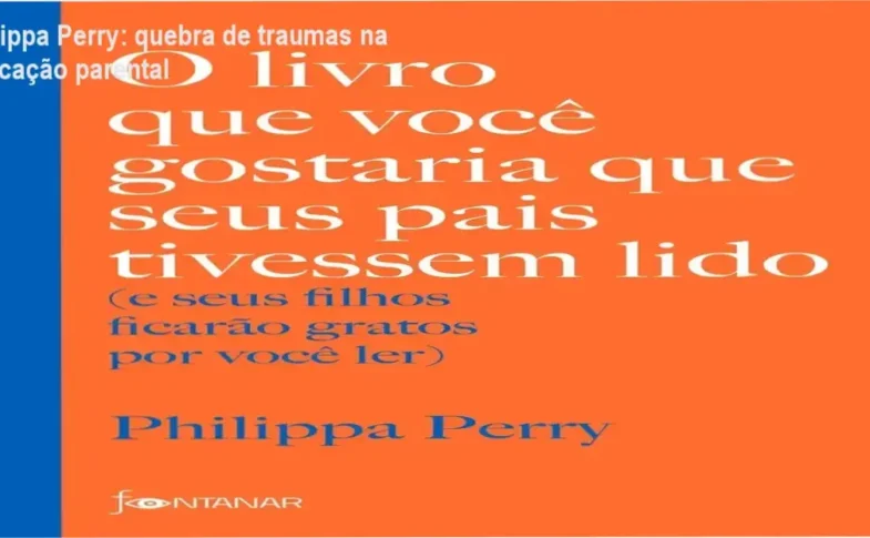 Capa do livro de Philippa Perry abordando quebra de traumas e conexão emocional entre pais e filhos