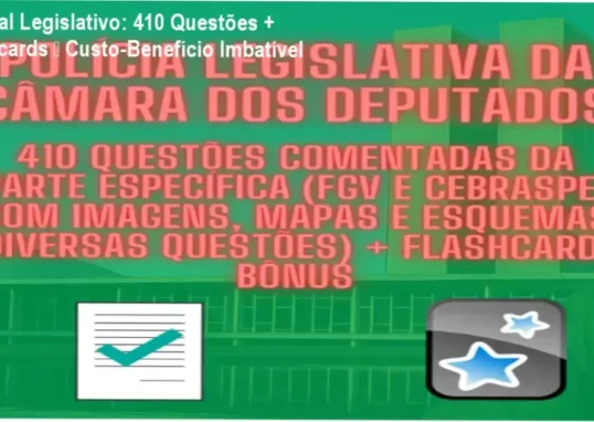 Policial Legislativo da Câmara dos Deputados – garantia de devolução, material com questões e flashcards