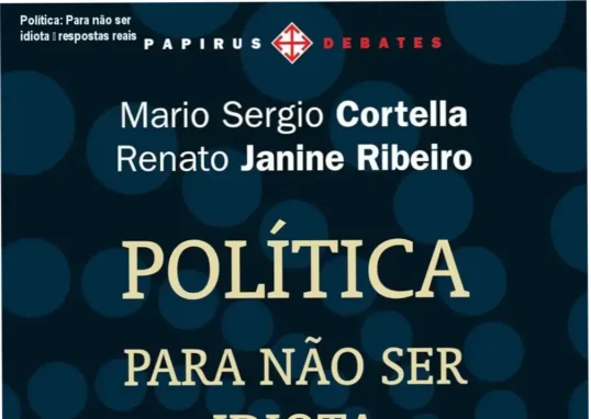 Capa do livro Política: Para não ser idiota com autores Mario Sergio Cortella e Renato Janine Ribeiro