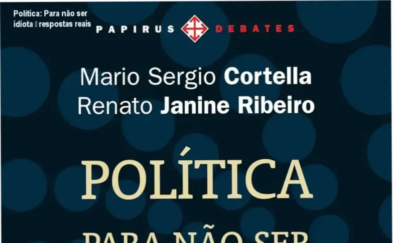Capa do livro Política: Para não ser idiota com autores Mario Sergio Cortella e Renato Janine Ribeiro