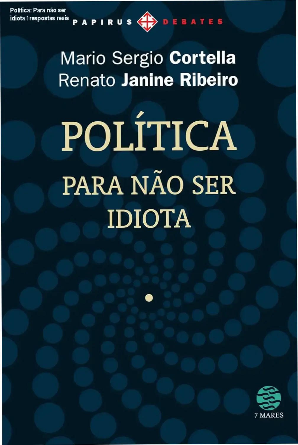 Capa do livro Política: Para não ser idiota com autores Mario Sergio Cortella e Renato Janine Ribeiro
