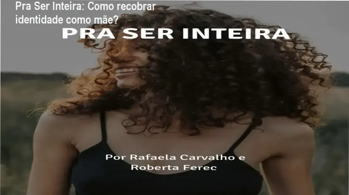 Imagem ilustrativa do título do curso Pra Ser Inteira com elementos de autoconhecimento e maternidade