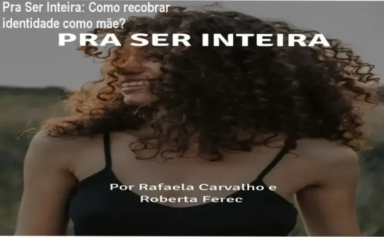 Imagem ilustrativa do título do curso Pra Ser Inteira com elementos de autoconhecimento e maternidade