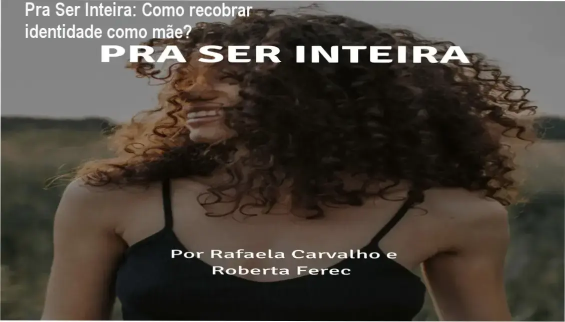Imagem ilustrativa do título do curso Pra Ser Inteira com elementos de autoconhecimento e maternidade