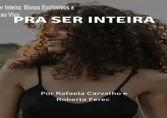 Pra Ser Inteira – INTEIRAS | bônus, aulas ao vivo e materiais complementares