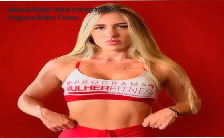 Programa Mulher Fitness de Amanda Biuger – cronograma, carga horária e dedicação diária