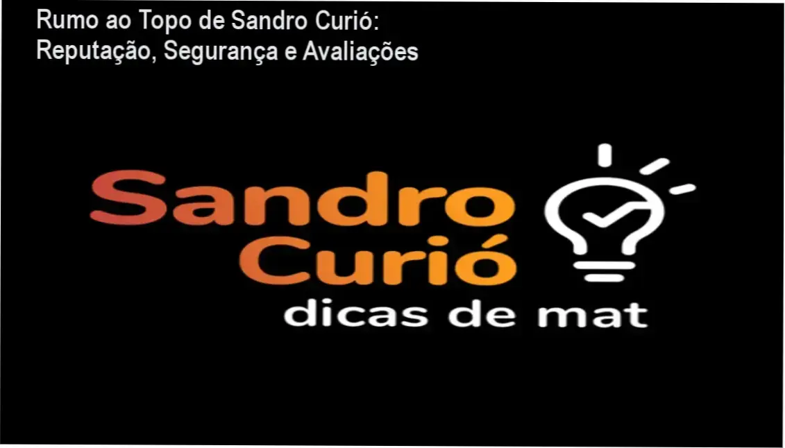 Rumo ao Topo de Sandro Curió – reputação, segurança e confiabilidade