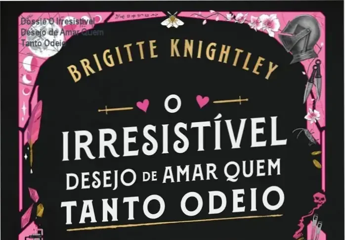 Capa do livro O Irresistível Desejo de Amar Quem Tanto Odeio de Brigitte Knightley